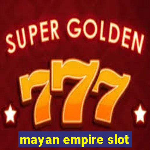 mayan empire slot